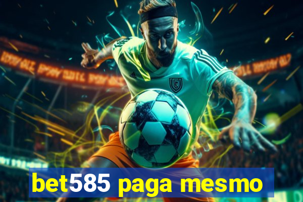 bet585 paga mesmo